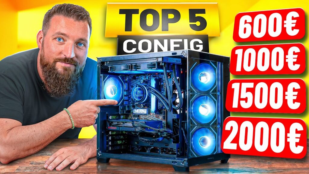 TOP 5 CONFIG PC Gamer: 600€ / 1000€ / 1500€ / 2000€